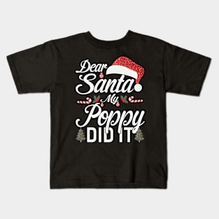 Dear Santa My Poppy Did It Funny Kids T-Shirt